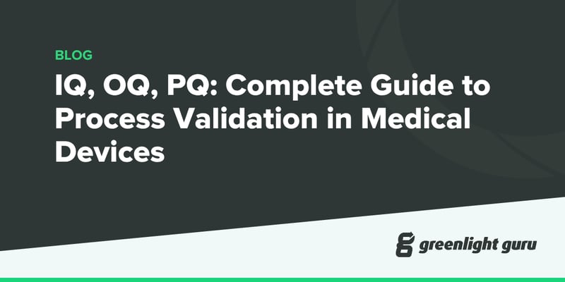 IQ, OQ, PQ Complete Guide to Process Validation in Medical Devices (2026)