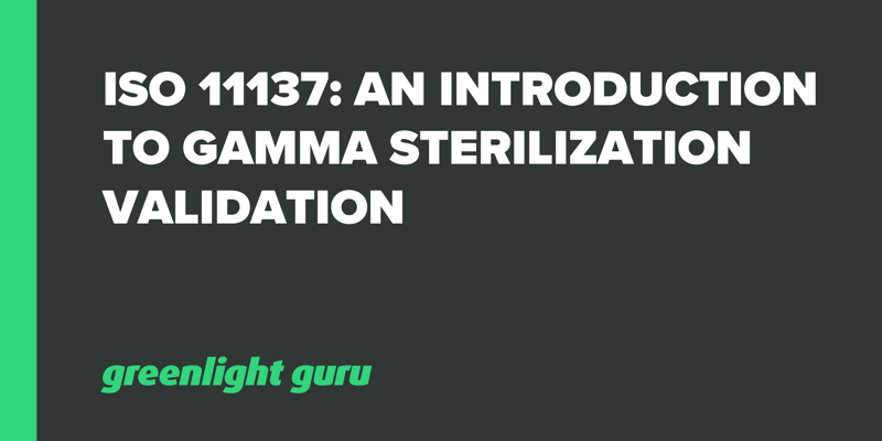 ISO 11137_ An Introduction to Gamma Sterilization Validation