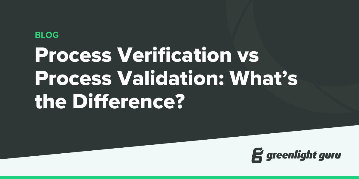Process Verification vs. Validation: What’s the Difference?