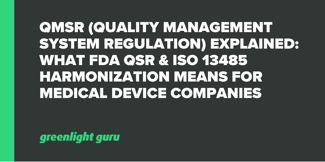 QMSR (Quality Management System Regulation) Explained: What FDA QSR & ISO 13485 Harmonization Means for Medical Device Companies - Featured Image
