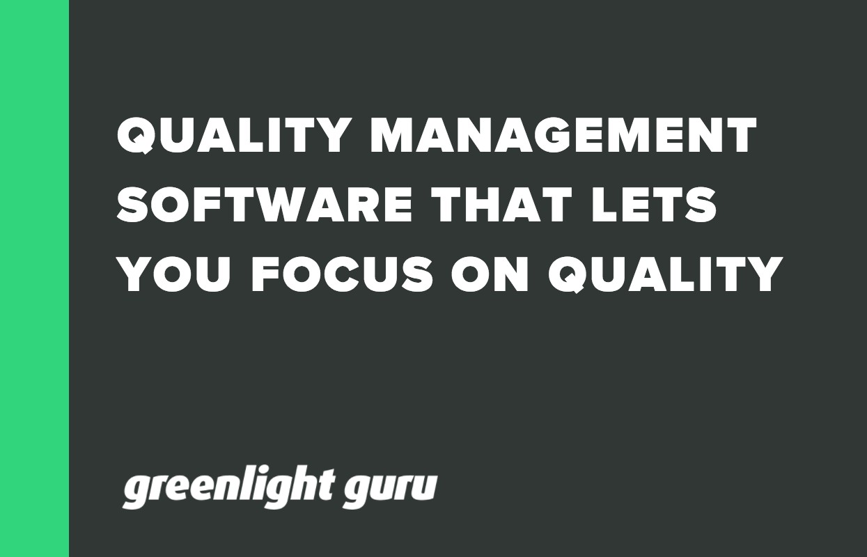 QUALITY MANAGEMENT SOFTWARE THAT LETS YOU FOCUS ON QUALITY.