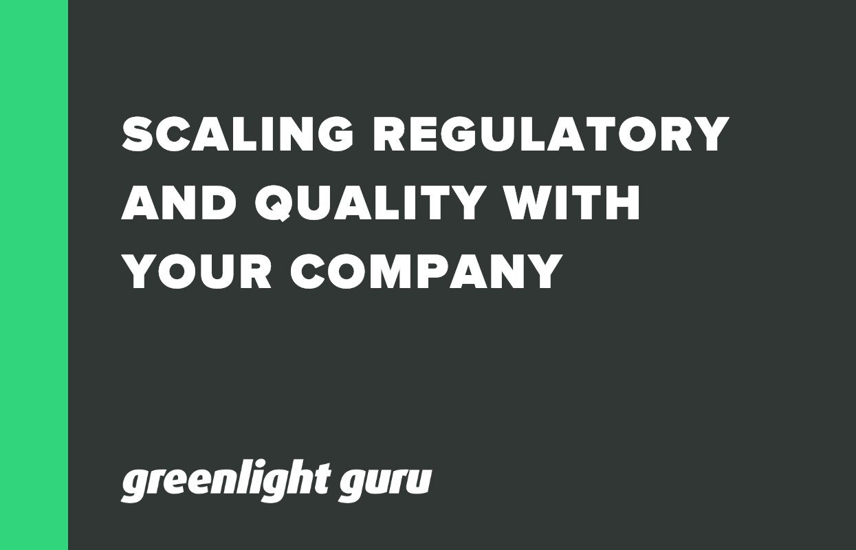 SCALING REGULATORY AND QUALITY WITH YOUR COMPANY