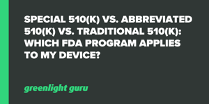 Special 510(k) vs. Abbreviated 510(k) vs. Traditional 510(k)_ Which FDA Program Applies to My Device_
