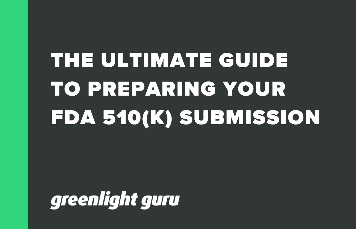 THE ULTIMATE GUIDE TO PREPARING YOUR FDA 510(K) SUBMISSION