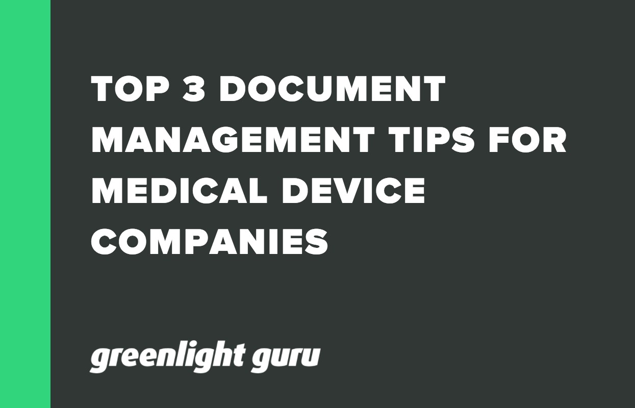 TOP 3 DOCUMENT MANAGEMENT TIPS FOR MEDICAL DEVICE COMPANIES