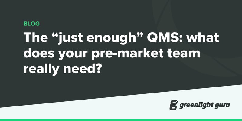 The “just enough” QMS what does your pre-market team really need