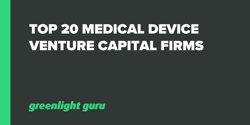 Top 20 Medical Device Venture Capital Firms