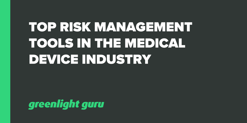Top Risk Management Tools in the Medical Device Industry