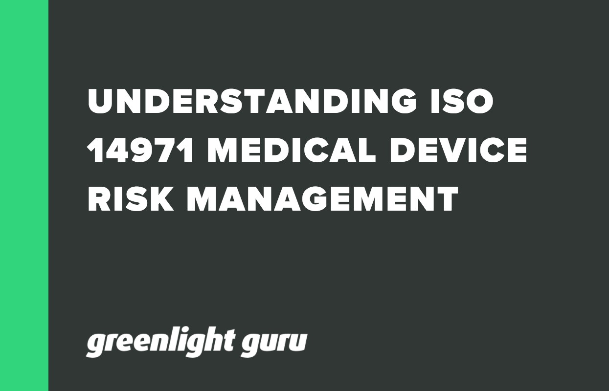 UNDERSTANDING ISO 14971 MEDICAL DEVICE RISK MANAGEMENT