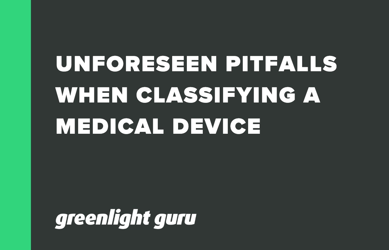 UNFORESEEN PITFALLS WHEN CLASSIFYING A MEDICAL DEVICE