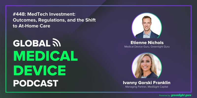 Updated #448 MedTech Investment Outcomes, Regulations, and the Shift to At-Home Care