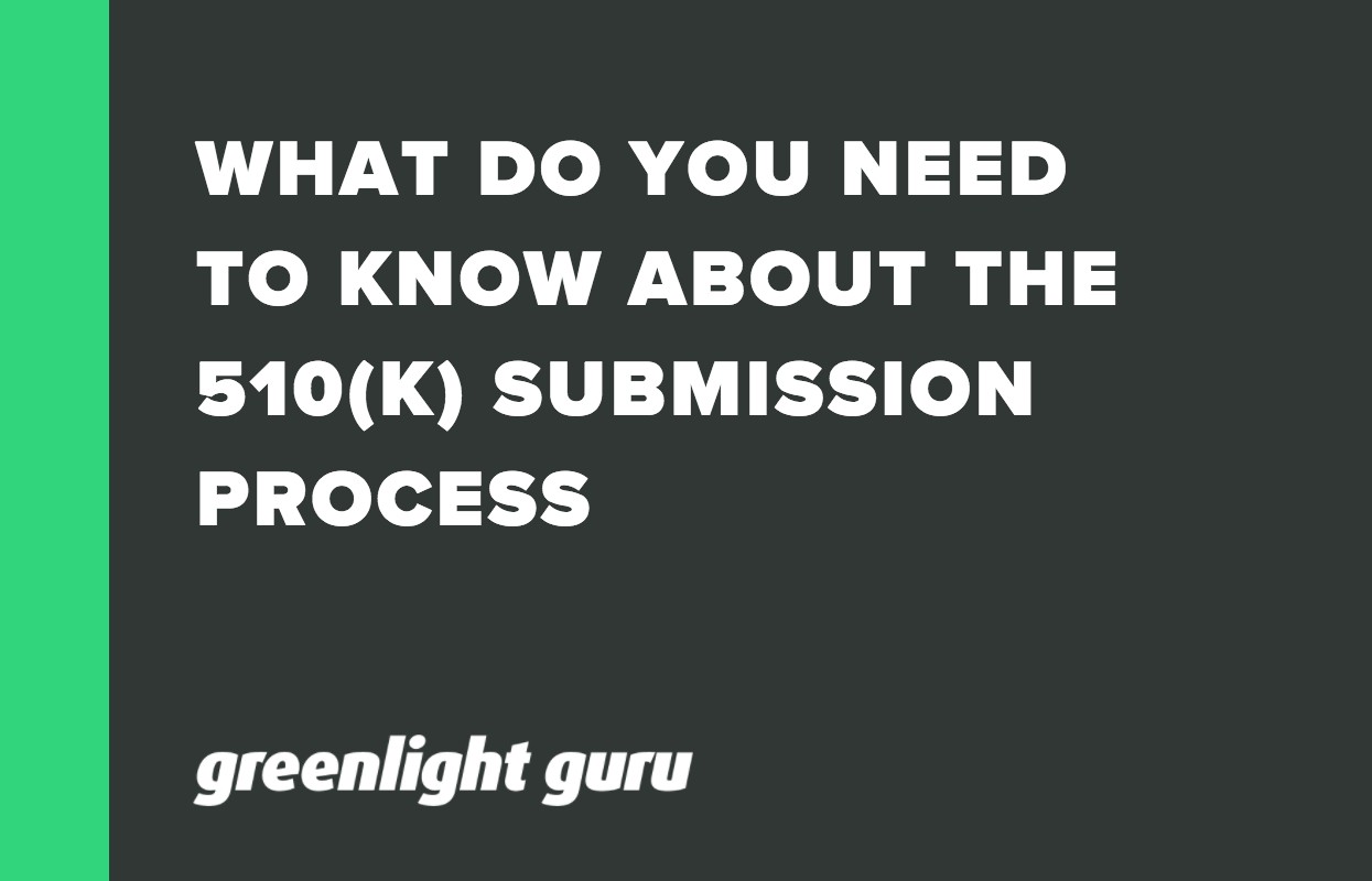 WHAT DO YOU NEED TO KNOW ABOUT THE 510(K) SUBMISSION PROCESS (1)