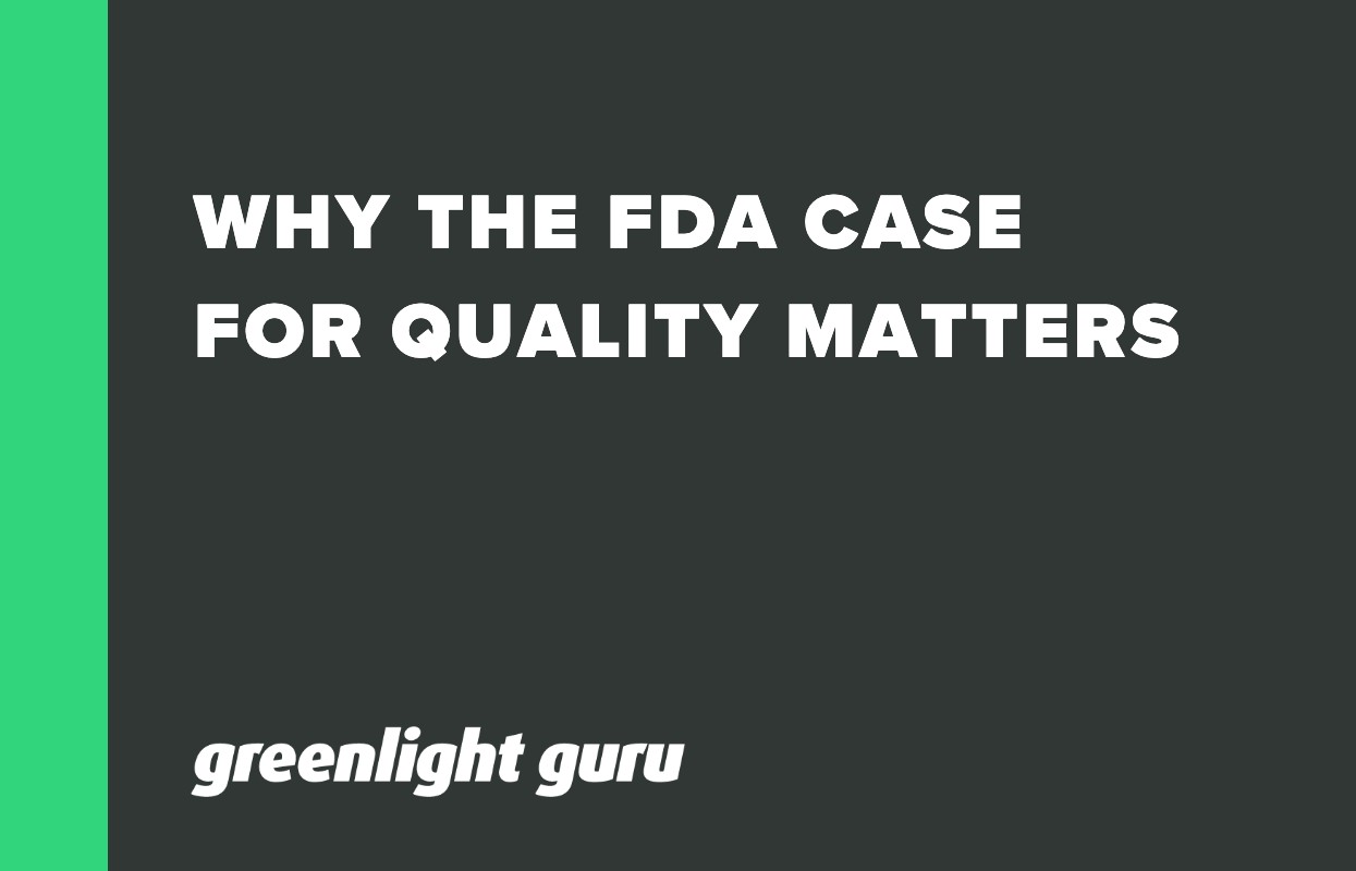 WHY THE FDA CASE FOR QUALITY MATTERS
