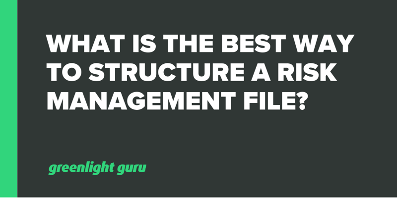 What Is The Best Way To Structure A Risk Management File (1)