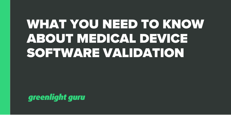 What You Need to Know About Medical Device Software Validation