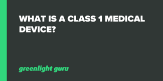 What is a Class 1 Medical Device? - Featured Image