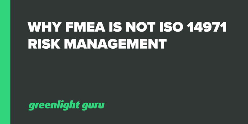 Why FMEA is not ISO 14971 risk management
