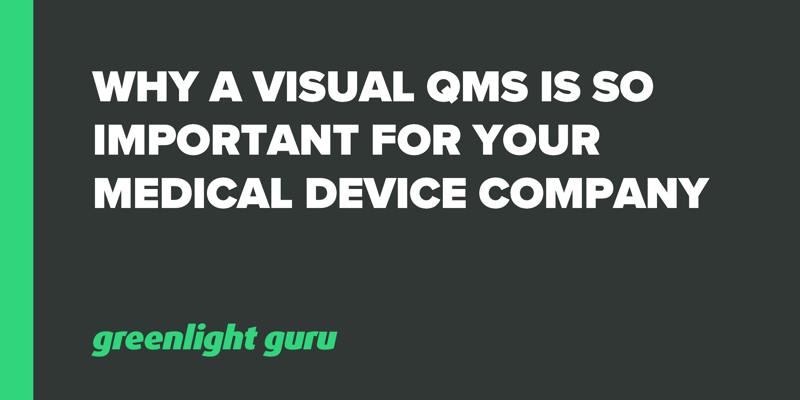 Why a Visual QMS is So Important for Your Medical Device Company