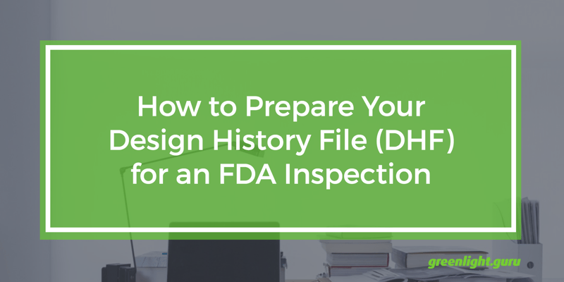 how_to_prepare_your_design_history_file_for_fda_inspection.png