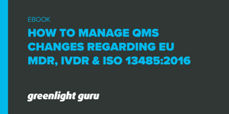 Medical Device QMS Changes: How to Manage Changes Regarding EU MDR, IVDR & ISO 13485:2016 - Featured Image