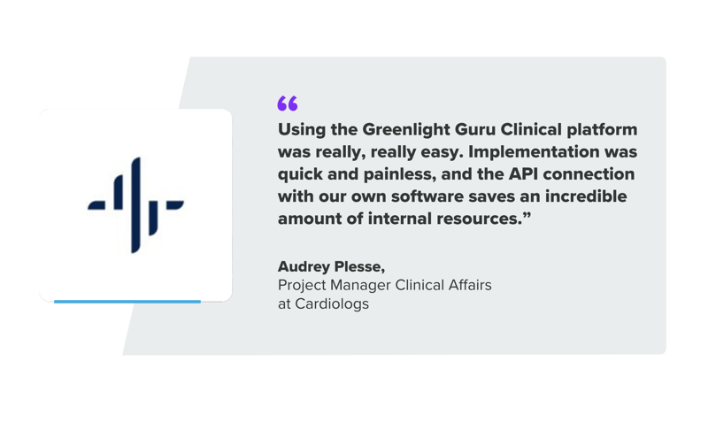 Quote box that says: "Using the Greenlight Guru Clinical platform was really, really easy. Implementation was quick and painless, and the API connection with our own software saves an incredible amount of internal resources.” Audrey Plesse, Project Manager Clinical Affairs, Cardiologs.