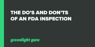 The Do’s and Don’ts of an FDA Inspection - Featured Image