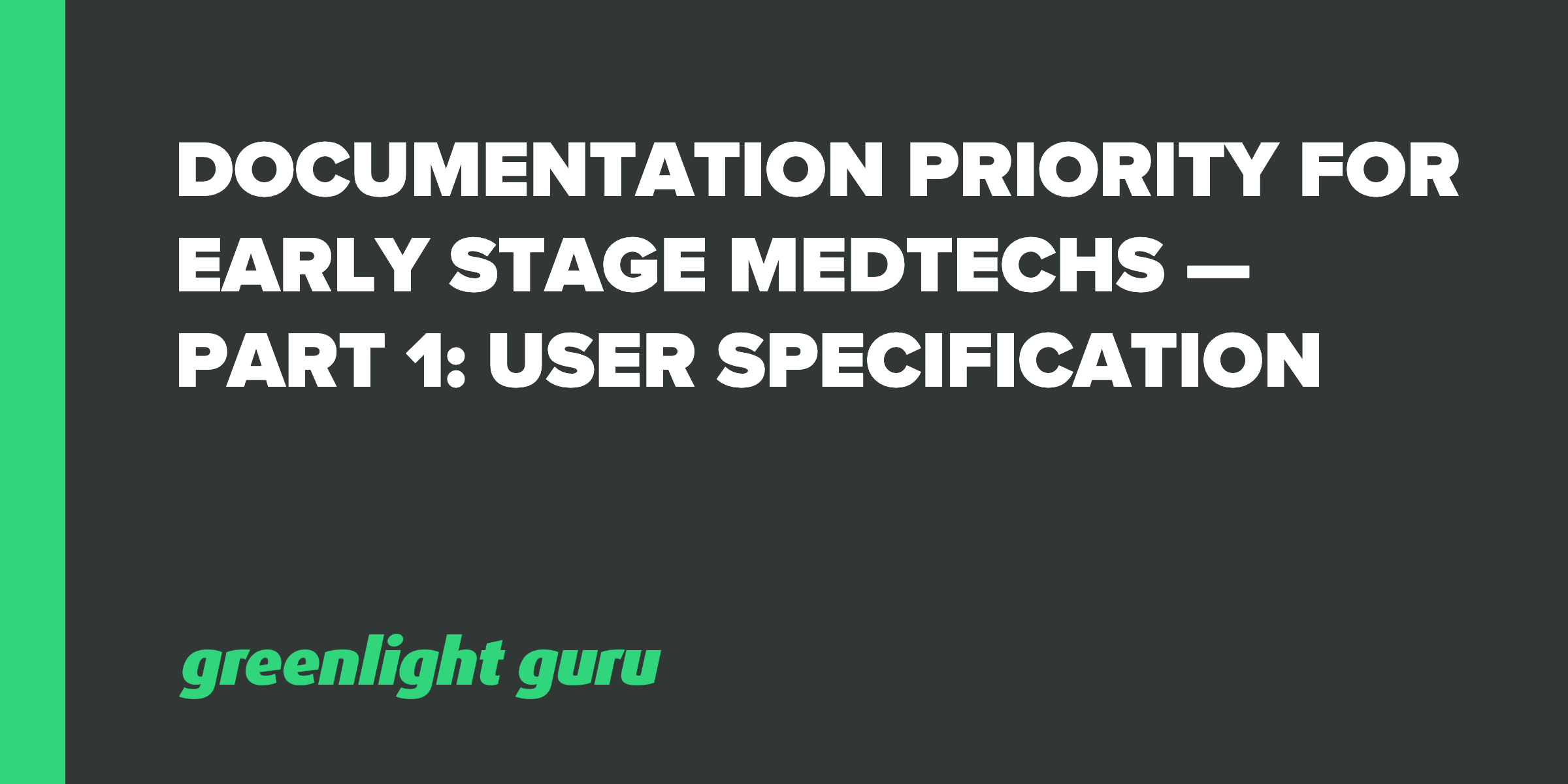 documentation priority for early stage medtechs - part 1 user specification
