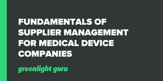 Fundamentals of Supplier Management for Medical Device Companies - Featured Image