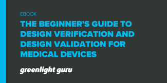 The Beginner's Guide to Design Verification and Design Validation for Medical Devices - Featured Image