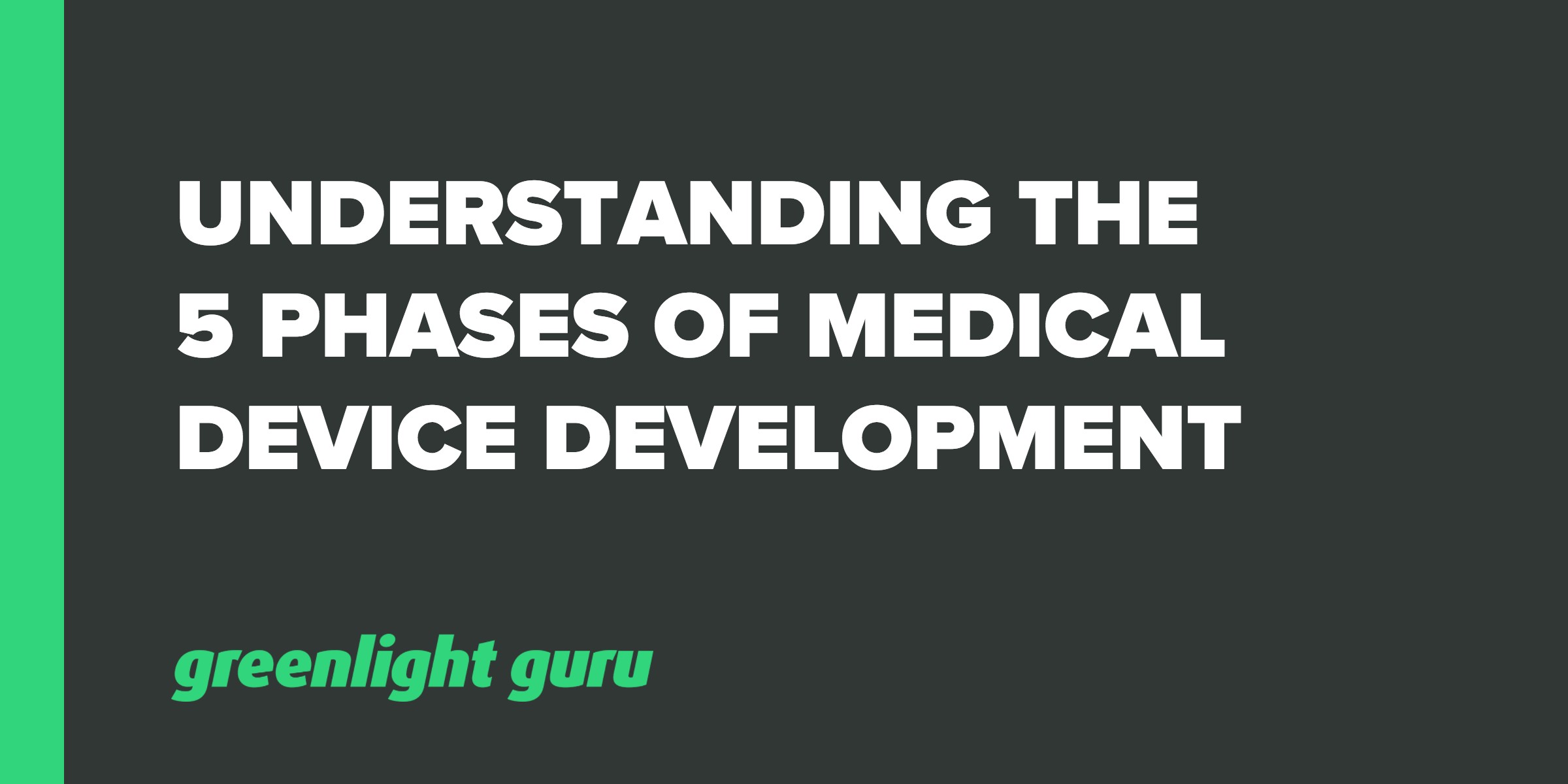 Understanding the 5 Phases of Medical Device Development
