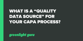 What is a “Quality Data Source” for your CAPA Process? - Featured Image