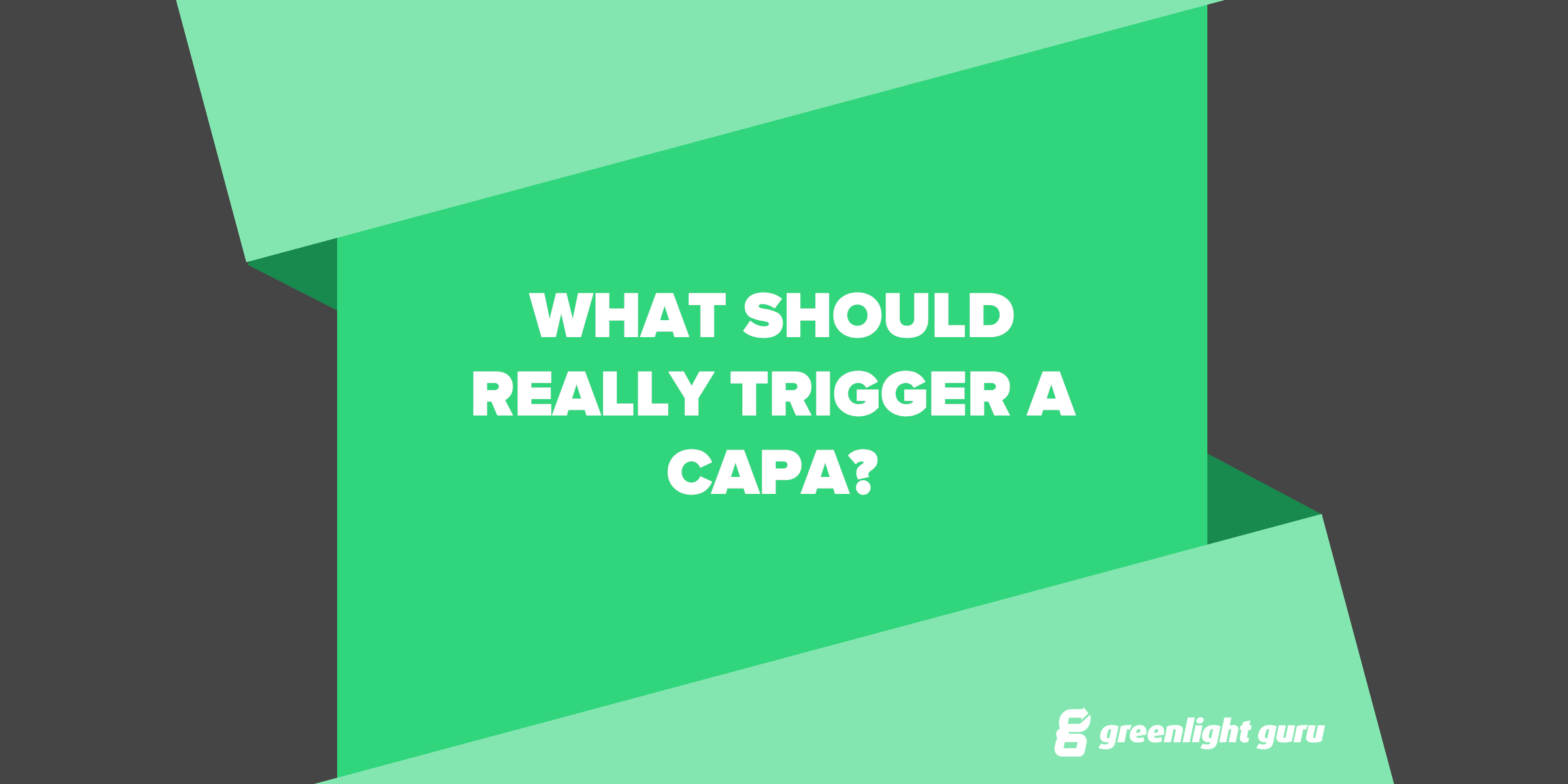 what should trigger a CAPA