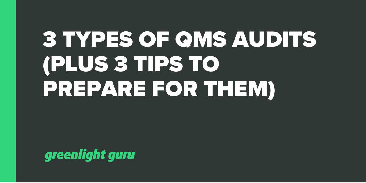 3 Types of QMS Audits (Plus 3 Tips to Prepare for Them)