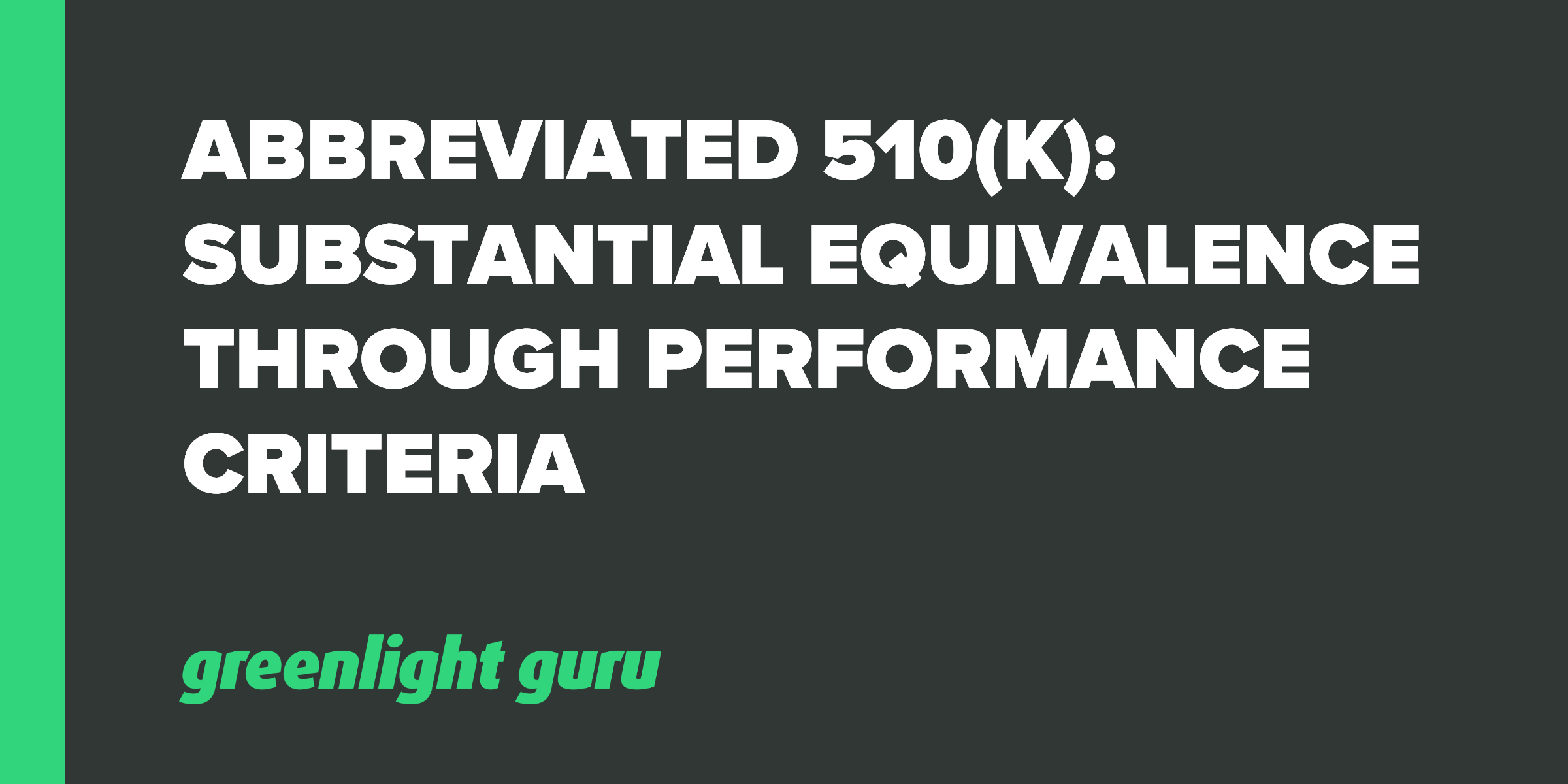 Abbreviated 510 K Substantial Equivalence Through Performance Criteria