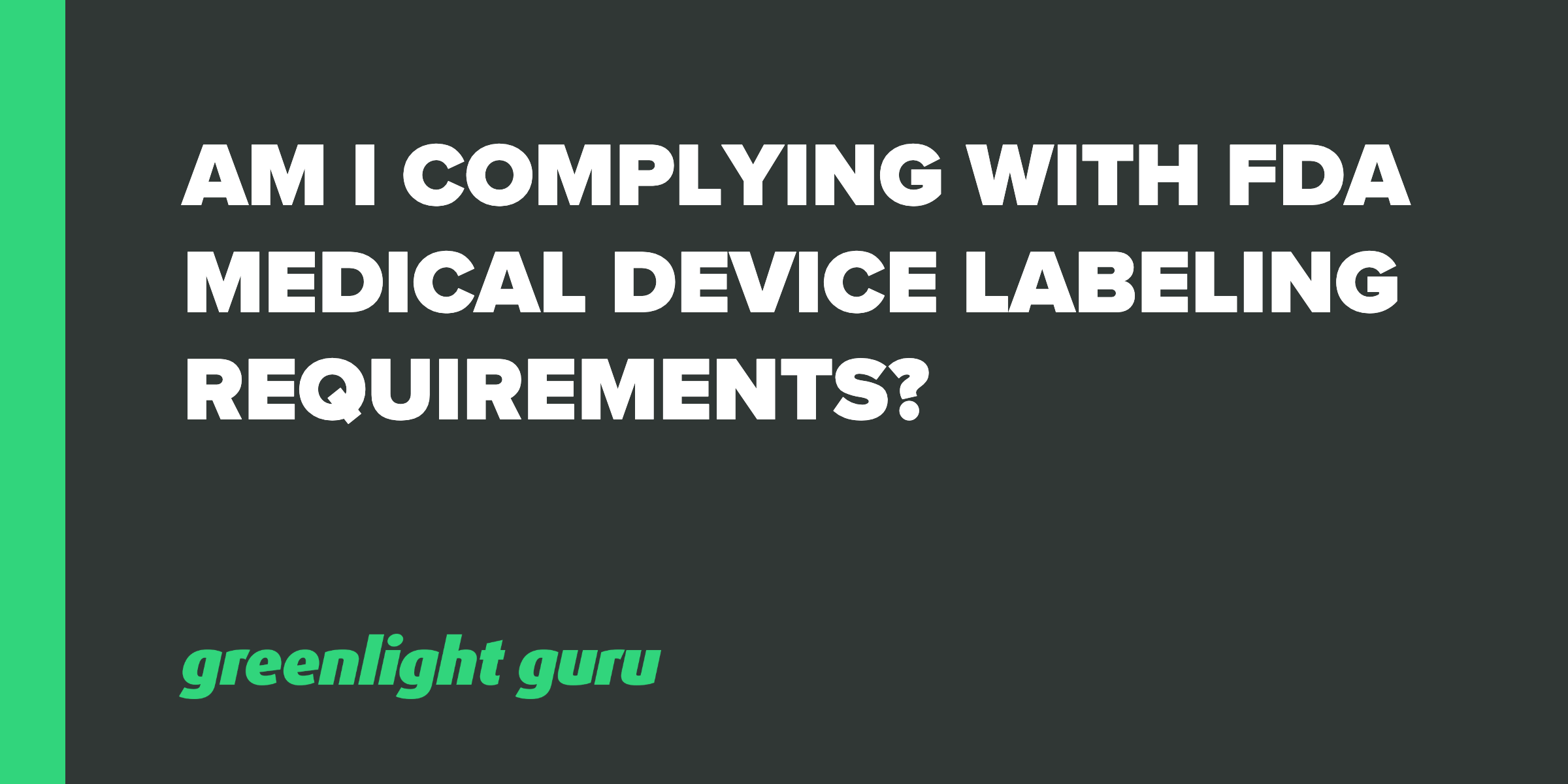 Am I Complying with FDA Medical Device Labeling Requirements?
