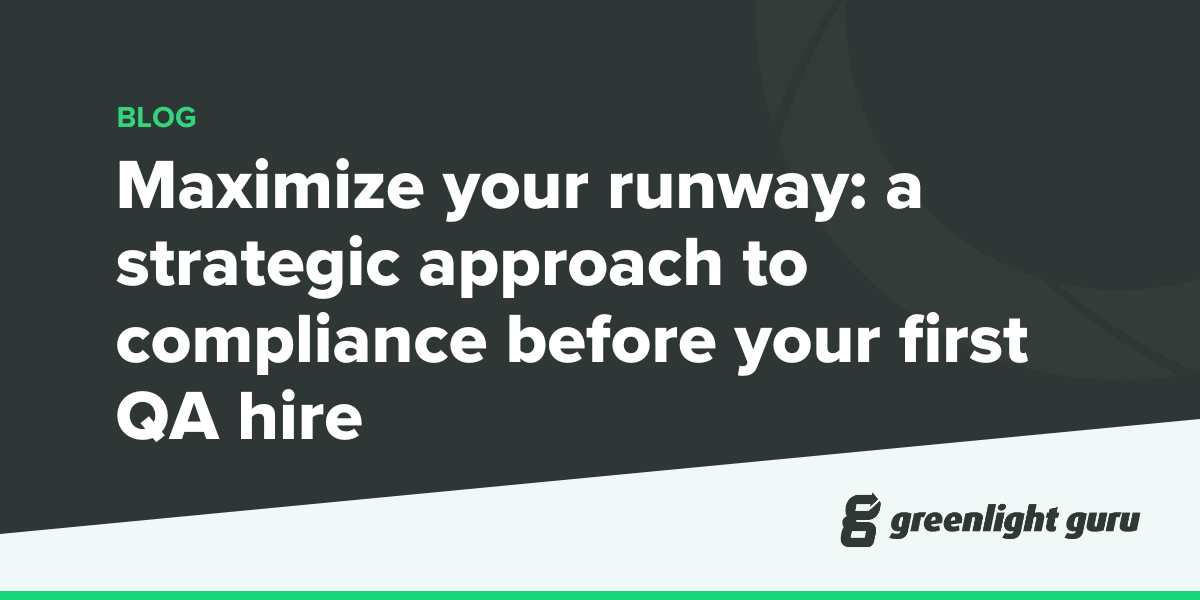 Maximize your runway: a strategic approach to compliance before your first QA hire