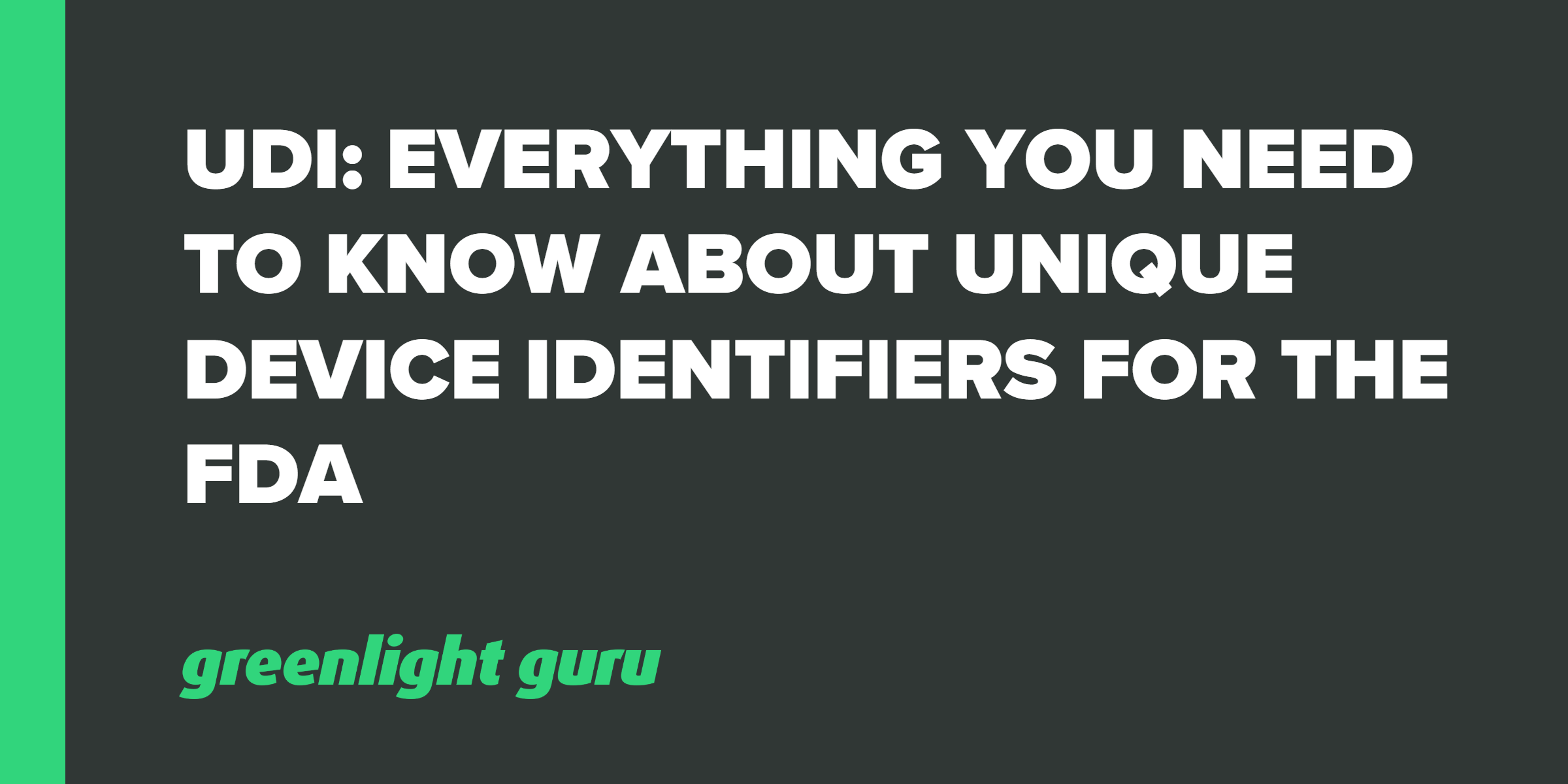 https://www.greenlight.guru/hubfs/UDI_%20Everything%20You%20Need%20to%20Know%20About%20Unique%20Device%20Identifiers%20for%20the%20FDA.png#keepProtocol