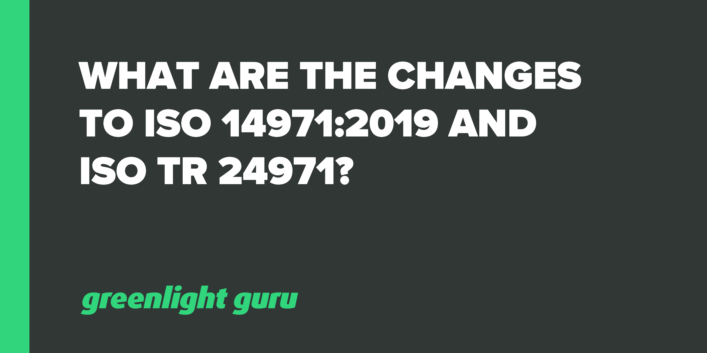 What are the Changes to ISO 14971_2019 & TR 24971_
