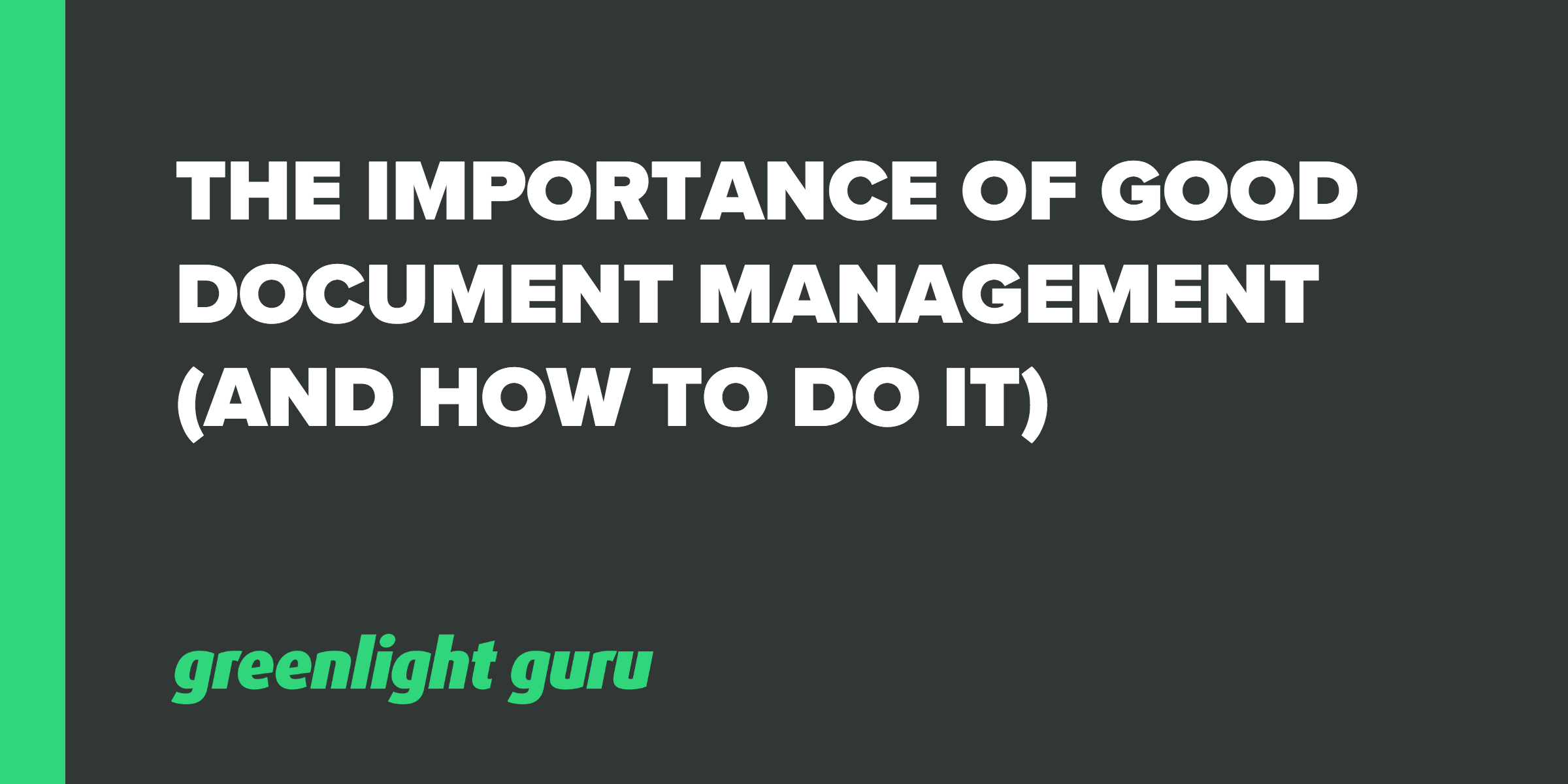 The Importance of Good Document Management (And How To Do It)